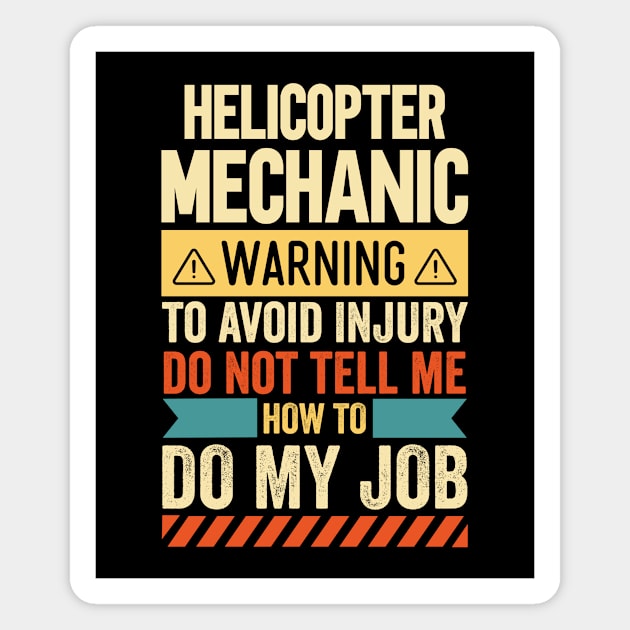 Helicopter Mechanic Warning Magnet by Stay Weird